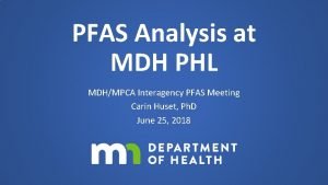 PFAS Analysis at MDH PHL MDHMPCA Interagency PFAS