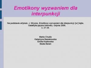 Emotikony wyzwaniem dla interpunkcji Na podstawie artykuu J