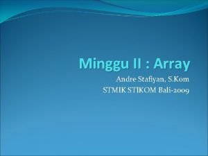 Minggu II Array Andre Stafiyan S Kom STMIK