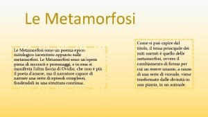 Le Metamorfosi sono un poema epicomitologico incentrato appunto