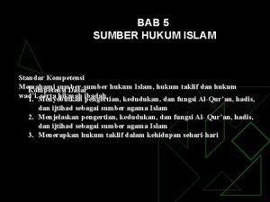 BAB 5 SUMBER HUKUM ISLAM Standar Kompetensi Memahami