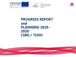 PROGRESS REPORT and PLANNING 20192020 LSBG TUHH PROGRESS