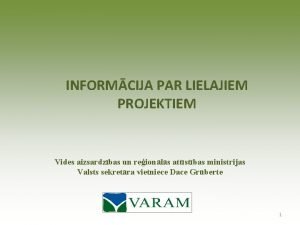 INFORMCIJA PAR LIELAJIEM PROJEKTIEM Vides aizsardzbas un reionls