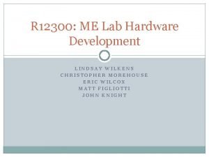 R 12300 ME Lab Hardware Development LINDSAY WILKENS