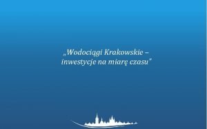 Wodocigi Krakowskie inwestycje na miar czasu Sie wodocigowa