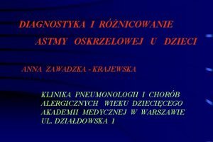 DIAGNOSTYKA I RNICOWANIE ASTMY OSKRZELOWEJ U DZIECI ANNA