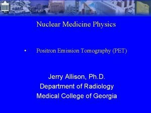 Nuclear Medicine Physics Positron Emission Tomography PET Jerry