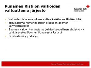 Punainen Risti on valtioiden valtuuttama jrjest Valtioiden takaama