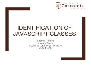IDENTIFICATION OF JAVASCRIPT CLASSES Shahriar Rostami Masters Thesis