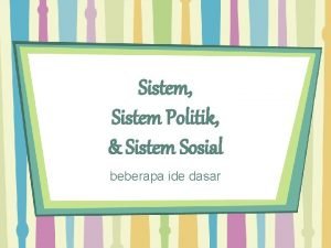 Sistem Sistem Politik Sistem Sosial beberapa ide dasar