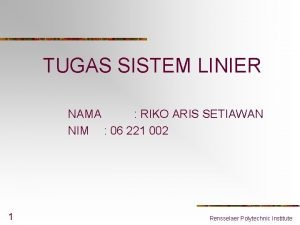 TUGAS SISTEM LINIER NAMA RIKO ARIS SETIAWAN NIM