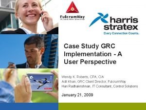 Case Study GRC Implementation A User Perspective Wendy