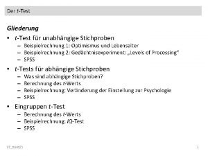 Der tTest Gliederung tTest fr unabhngige Stichproben Beispielrechnung