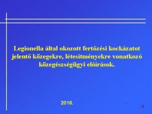 Legionella ltal okozott fertzsi kockzatot jelent kzegekre ltestmnyekre