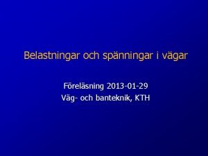 Belastningar och spnningar i vgar Frelsning 2013 01