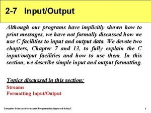 2 7 InputOutput Although our programs have implicitly