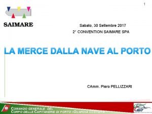 1 Sabato 30 Settembre 2017 2 CONVENTION SAIMARE