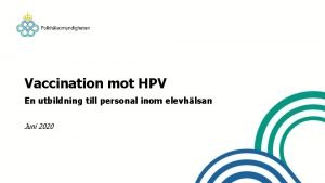 Vaccination mot HPV En utbildning till personal inom