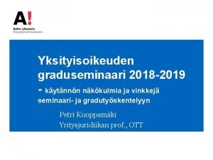 Yksityisoikeuden graduseminaari 2018 2019 kytnnn nkkulmia ja vinkkej