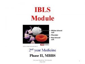 IBLS Module 2 nd year Medicine Phase II