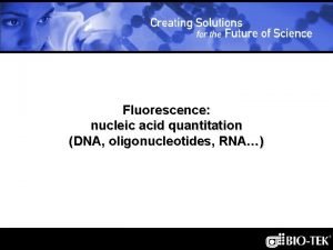 Fluorescence nucleic acid quantitation DNA oligonucleotides RNA Nucleic