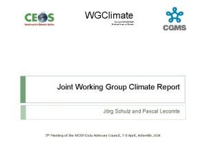 WGClimate The Joint CEOSCGMS Working Group on Climate