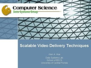 Scalable Video Delivery Techniques Kien A Hua Data