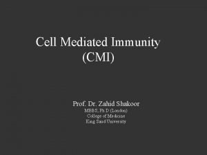Cell Mediated Immunity CMI Prof Dr Zahid Shakoor