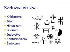 Svetovna verstva Kranstvo Islam Hinduizem Budizem Judovstvo Konfucionizem