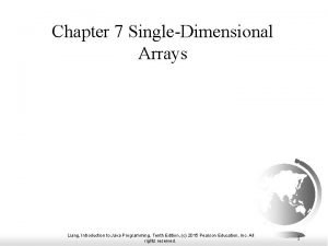 Chapter 7 SingleDimensional Arrays Liang Introduction to Java Chapter 7 SingleDimensional Arrays Liang Introduction to Java