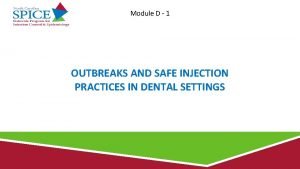Module D 1 OUTBREAKS AND SAFE INJECTION PRACTICES