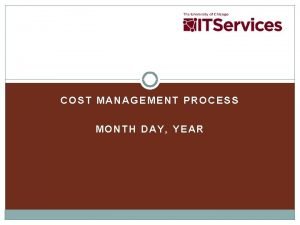 COST MANAGEMENT PROCESS MONTH DAY YEAR Purpose and