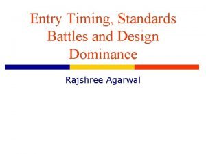 Entry Timing Standards Battles and Design Dominance Rajshree