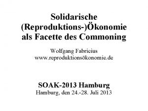 Solidarische Reproduktionskonomie als Facette des Commoning Wolfgang Fabricius