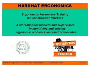 HARDHAT ERGONOMICS Ergonomics Awareness Training for Construction Workers
