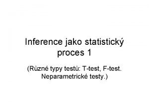 Inference jako statistick proces 1 Rzn typy test