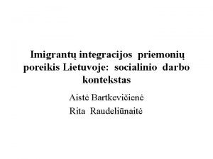 Imigrant integracijos priemoni poreikis Lietuvoje socialinio darbo kontekstas