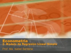 Econometria 2 Modelo de Regresin Lineal Simple Prof