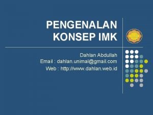 PENGENALAN KONSEP IMK Dahlan Abdullah Email dahlan unimalgmail