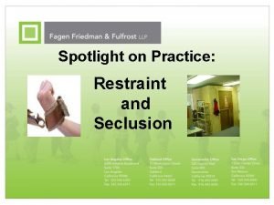 Spotlight on Practice Restraint and Seclusion Overview Current