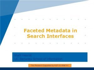 Faceted Metadata in Search Interfaces Marti Hearst UC