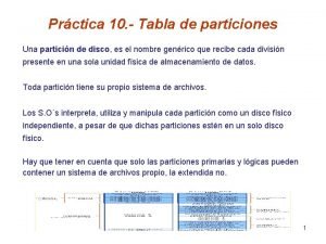 Prctica 10 Tabla de particiones Una particin de