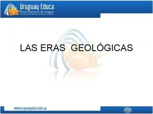 LAS ERAS GEOLGICAS El ser humano siempre mide