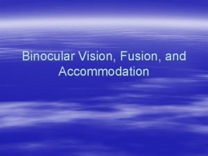 Development of binocular single vision Development of binocular single vision