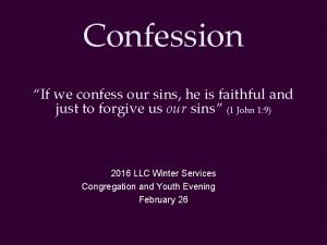 Confession If we confess our sins he is