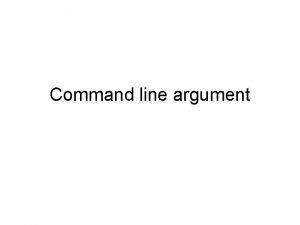 Command line argument tujuan Pada akhir pembahasan peserta