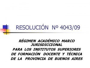 RESOLUCIN N 404309 RGIMEN ACADMICO MARCO JURISDICCIONAL PARA