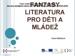 FANTASY LITERATURA PRO DTI A MLDE Tento materil