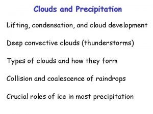 Clouds and Precipitation Lifting condensation and cloud development