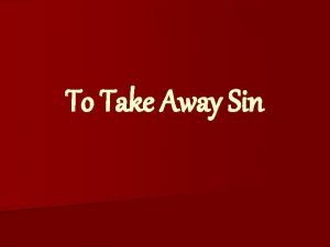 To Take Away Sin To Take Away Sin